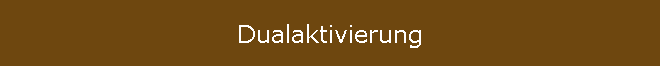 Dualaktivierung